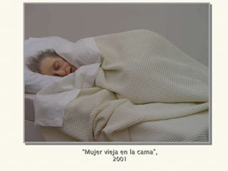 “ Mujer vieja en la cama”,  2001 