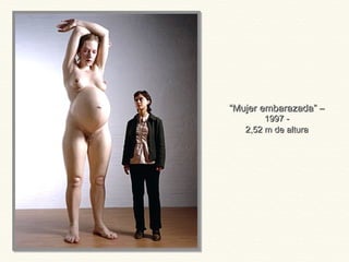 ““Mujer embarazada” –Mujer embarazada” –
1997 -1997 -
2,52 m de altura2,52 m de altura
 