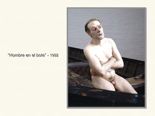 ““Hombre en el bote” -Hombre en el bote” - 19921992
 