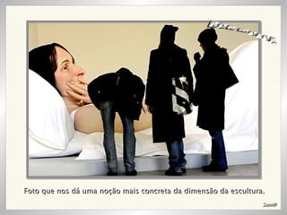 Foto que nos dá uma noção mais concreta da dimensão da escultura. RON MUECK Soni@ 