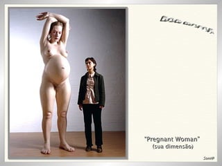 “ Pregnant Woman”   (sua dimensão) RON MUECK Soni@ 