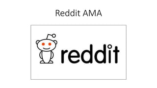 Reddit AMA
 