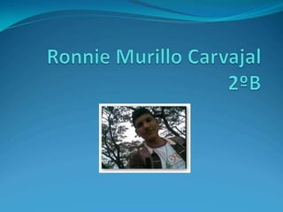 Ronnie Alexis Murillo Carvajal  2.B