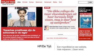 HP/De Tijd.   Een maandblad en een website.
              Vele miljoenen. | Geen winst.
 