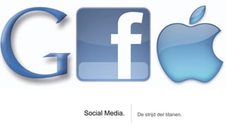 Social Media.   De strijd der titanen.
 