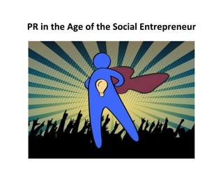 PR in the Age of the Social Entrepreneur
 