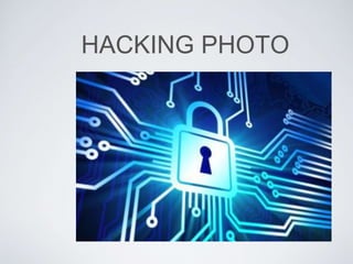 HACKING PHOTO 
 