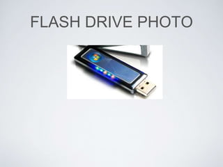 FLASH DRIVE PHOTO 
 