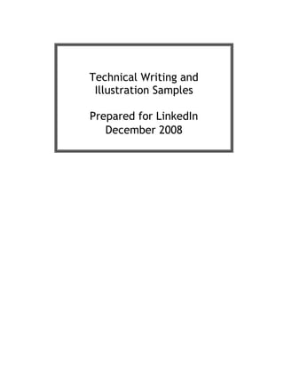 Technical Writing and
 Illustration Samples

Prepared for LinkedIn
   December 2008
 