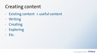 Creating content
· Existing content > useful content
· Writing
· Creating
· Exploring
· Etc.
 