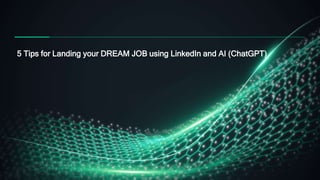 5 Tips for Landing your DREAM JOB using LinkedIn and AI (ChatGPT)
 
