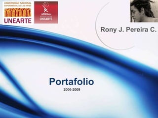 Rony J. Pereira C.




Portafolio
   2006-2009
 