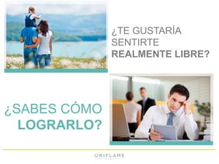 ¿TE GUSTARÍA 
SENTIRTE 
REALMENTE LIBRE? 
¿SABES CÓMO 
LOGRARLO? 
 
