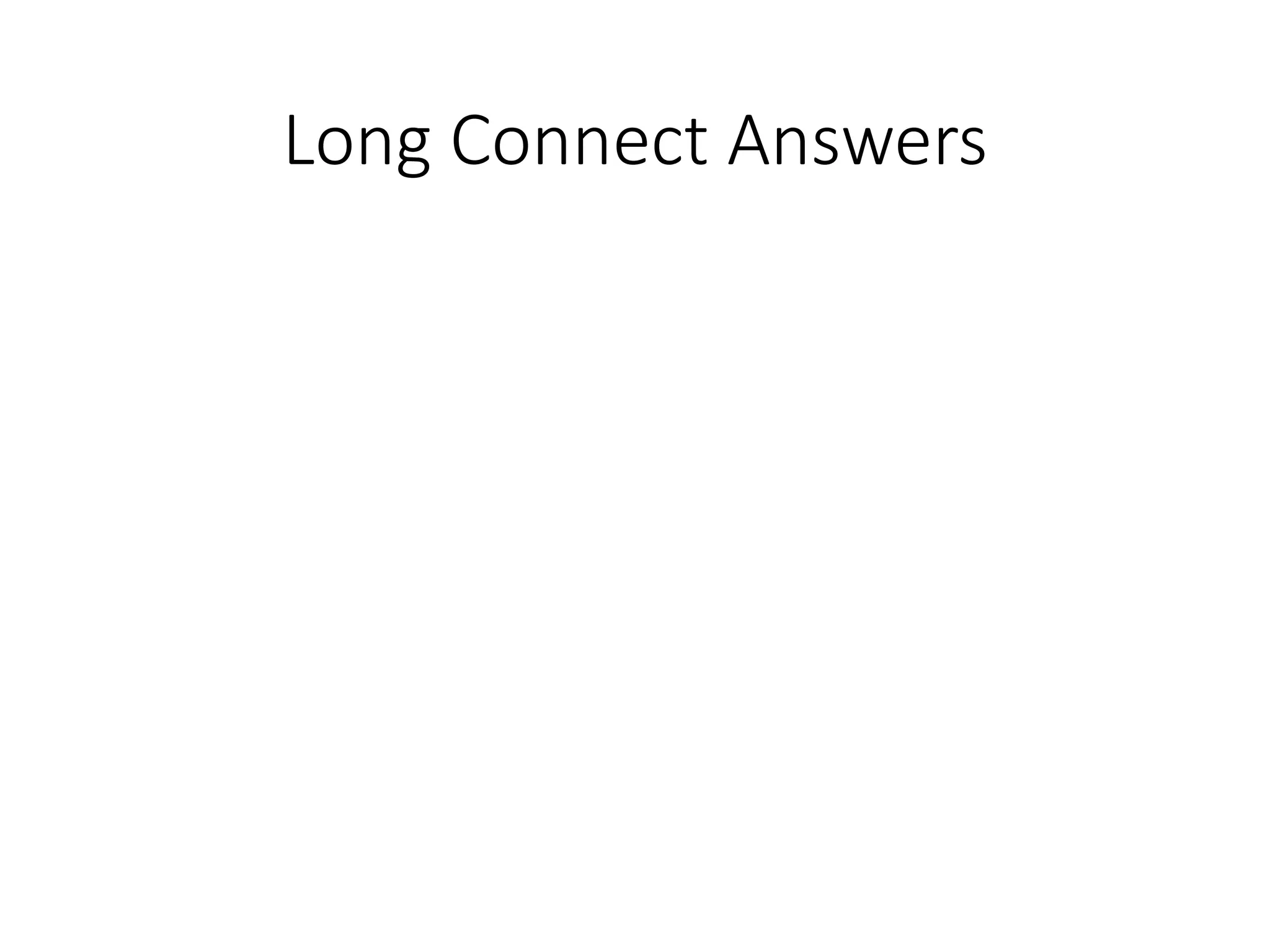 Long Connect Answers
 