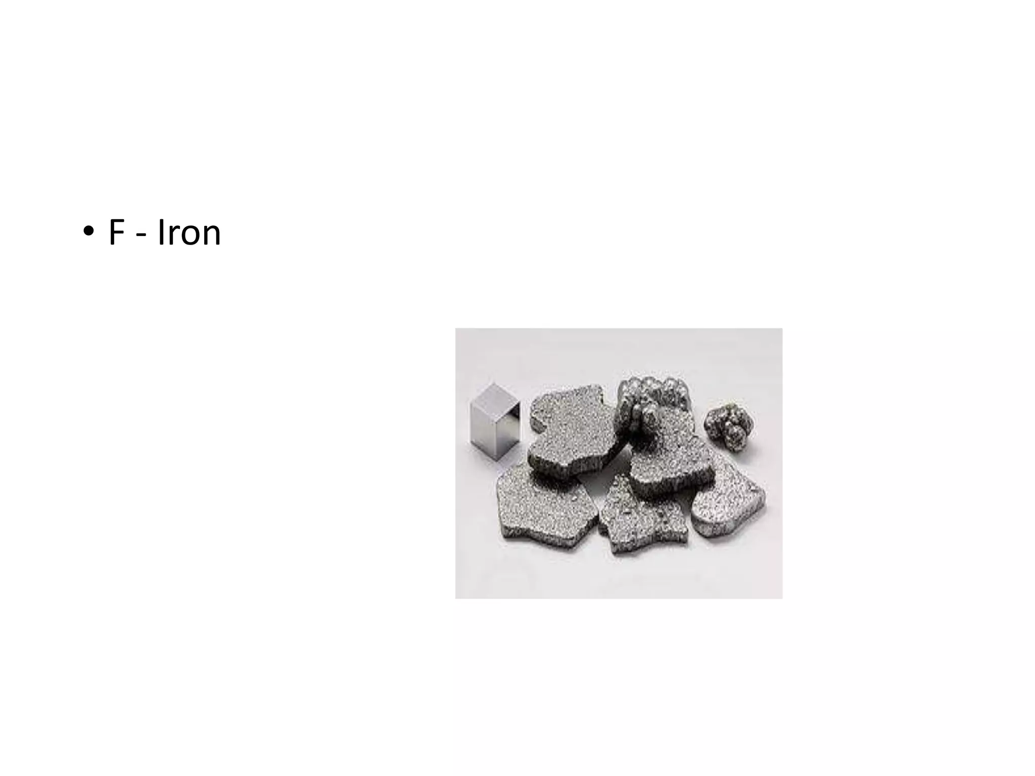 • F - Iron
 