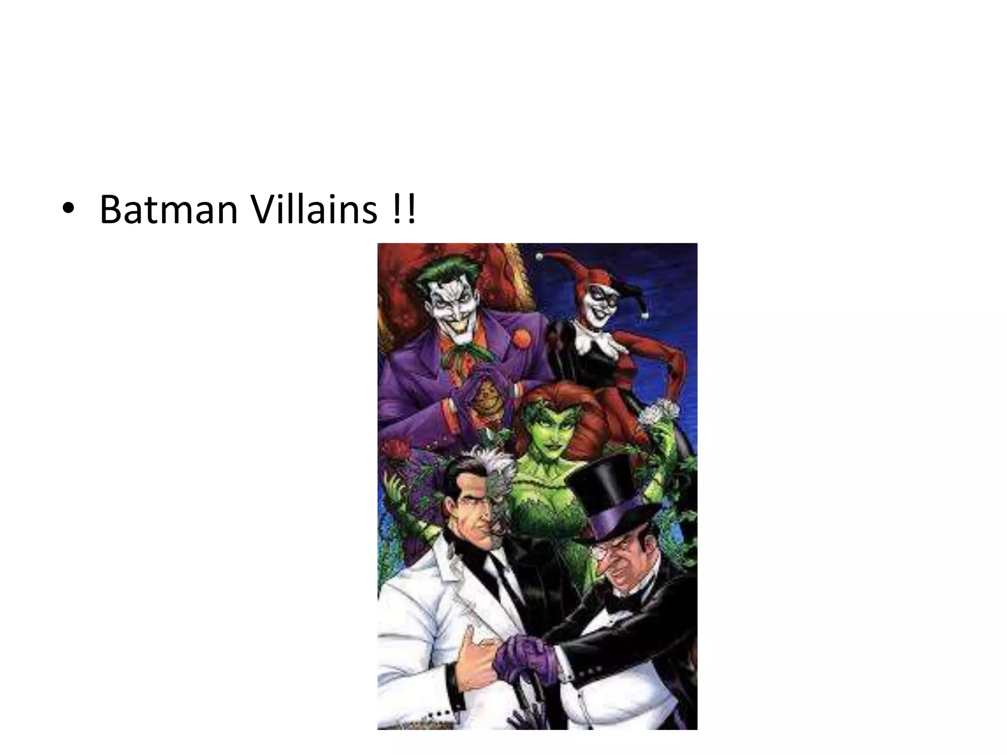 • Batman Villains !!
 