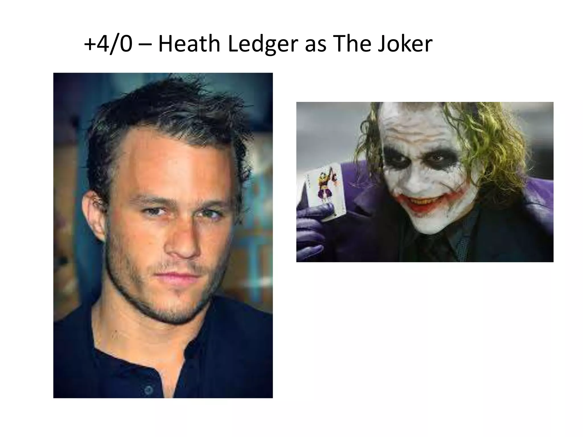 +4/0 – Heath Ledger as The Joker
 