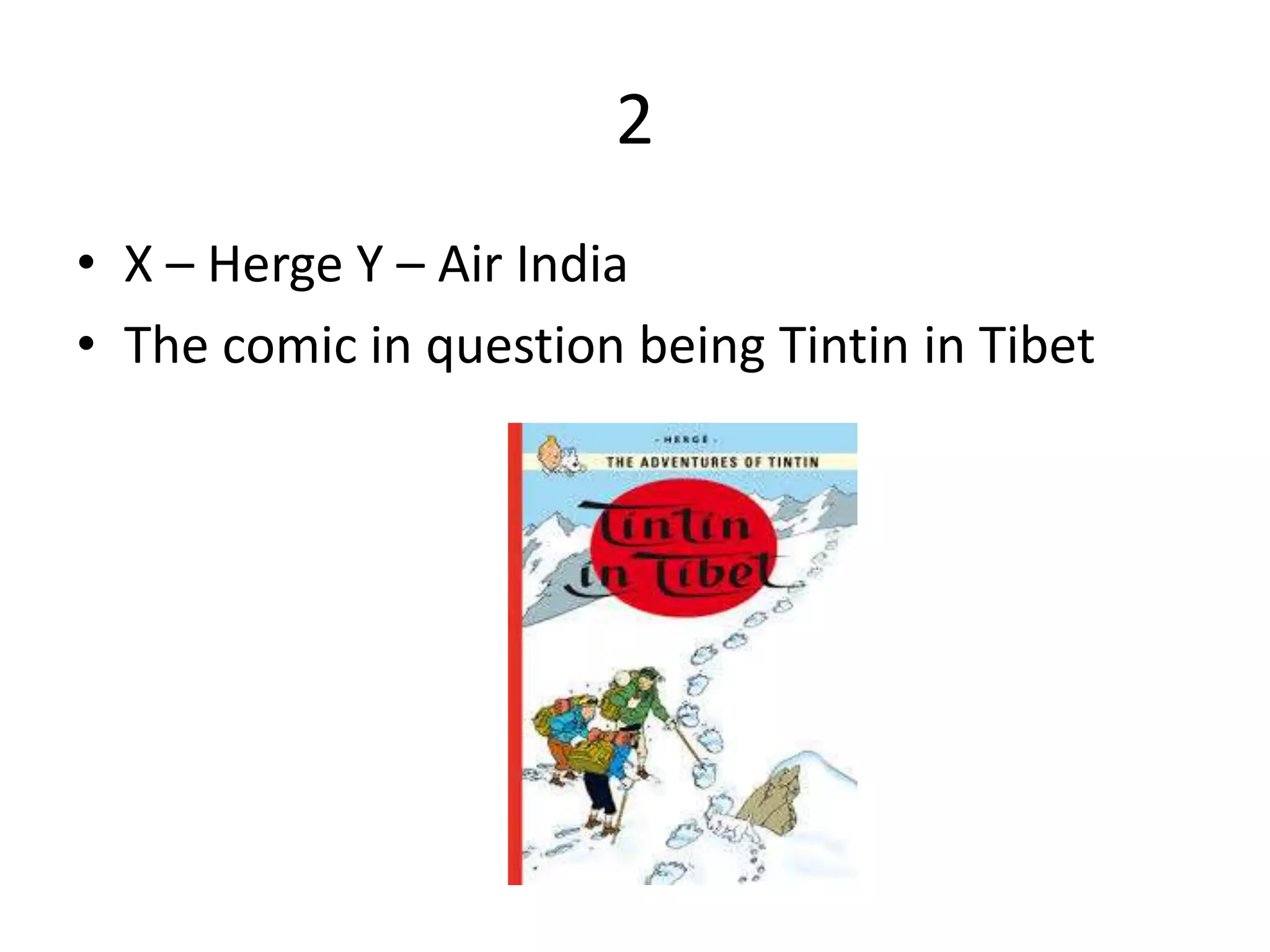 2
• X – Herge Y – Air India
• The comic in question being Tintin in Tibet
 
