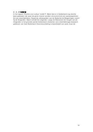 6.6.3 GelderseSmalsporStichtng
De Gelderse Smalspoor Stichting (GSS) is in 1984 opgericht door mensen met een
voorliefde voor smalspoormaterieel. De stichting verzamelt, restaureert en exposeert
smalspoormaterieel, zoals locomotieven en lorries. De nadruk ligt op materieel dat
werd gebruikt in de Gelderse steenfabrieken. In de weekeinden stelde de stichting zijn
terrein naast steenfabriek Erlecom open voor leden en belangstellenden, terwijl er voor
het grote publiek enkele malen per jaar open dagen waren.
   Toen de GSS rond 1997 op zoek was naar een vaste locatie voor het onderhouden
en exposeren van zijn materieel, stond de toenmalige eigenaar van steenfabriek
Erlecom hier positief tegenover. De stichting kreeg een stuk van het fabrieksterrein,
waar nog de rails lagen van de oorspronkelijke locomotievenloods die hier had
gestaan. Sinds de fabriek het eigendom is van een grote multinational, heeft de leiding
geen voeling meer met de stichting. De GSS werd te kennen gegeven dat ze het
terrein moesten verlaten omdat het zou worden afgegraven voor zandwinning.
   Doordat de moeizame gesprekken tussen de stichting en de gemeente voor een
alternatieve locatie op niets uit zijn gelopen, heeft de stichting in 2005 besloten uit te
wijken naar de steenfabriek Randwijk bij Heteren. Daarmee is een stichting met een
voor deze regio waardevolle collectie van steenfabrieksmaterieel uit de gemeente
Ubbergen verdwenen.




Figuur 15: Kipkarren markeerden de ingang van het terrein van de Gelderse
Smalspoor Stichting (eigen foto).


6.7   Eigenaren van steenfabrieksterreinen

In het kader van dit onderzoek zijn gesprekken gevoerd met eigenaren en
bedrijfsleiders van enkele bedrijven op voormalige steenfabrieksterreinen. De
eigenaren van de terreinen zonder belangrijke fabrieksrestanten (Den Alver, De
Bouwkamp I en II en de steenfabriek van de Colenbranders) zijn buiten beschouwing
gelaten. De voormalige steenfabriek Klaverland is eigendom van Staatsbosbeheer en
komt hier ook niet aan bod.
   In de periode van het onderzoek (2005-2006) hebben zich enkele belangrijke
ontwikkelingen voorgedaan rond de terreinen van De Vlietberg en de voormalige
steenfabriek N.V. Kekerdom. Op beide laatstgenoemde terreinen waren op het


                                                                                        61
 