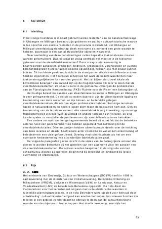 7     TOEKOMSTMOGELIJKHEDEN


7.1   Inleiding

In hoofdstuk 5 zijn conclusies getrokken over de cultuurhistorische waarde van de
steenfabrieksrestanten in Ubbergen en Millingen en in hoofdstuk 6 zijn de opstellingen
van de diverse betrokken partijen verwoord. Met behulp van deze gegevens kunnen in
dit hoofdstuk uitspraken worden gedaan over de toekomstmogelijkheden. Dat gebeurt
op basis van een analyse van kansen en bedreigingen.
    Eerst wordt in paragraaf 7.2 een overzicht gegeven van de objecten die beschermd




                                                                                    63
 