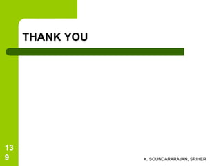 THANK YOU
K. SOUNDARARAJAN, SRIHER
13
9
 