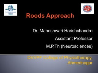 Dr. Maheshwari Harishchandre
Assistant Professor
M.P.Th (Neurosciences)
DVVPF College of Physiotherapy,
Ahmednagar
 
