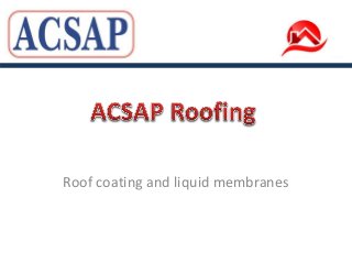 Roof coating and liquid membranes
 