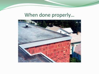 When done properly…
 