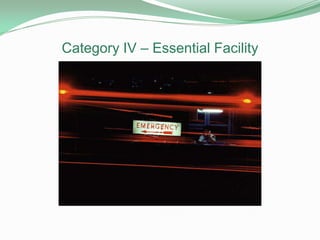 Category IV – Essential Facility
 
