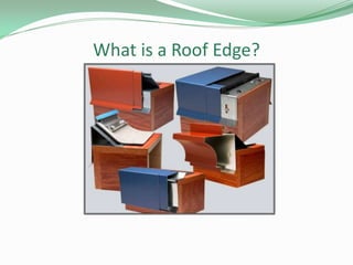 What is a Roof Edge?
 
