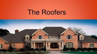 The Roofers
 