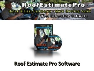 Roof Estimate Pro SoftwareRoof Estimate Pro Software
 