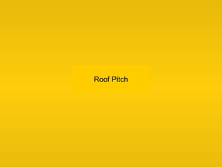 Roof Pitch
 