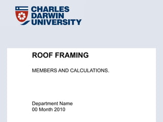 ROOF FRAMING MEMBERS AND CALCULATIONS. 