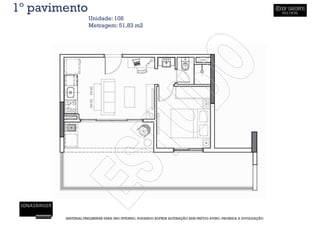 1º pavimento
                   Unidade: 108
                   Metragem: 51,83 m2




        MATERIAL PRELIMINAR PARA USO INTERNO, PODENDO SOFRER ALTERAÇÃO SEM PRÉVIO AVISO. PROIBIDA A DIVULGAÇÃO
 