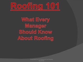 Presentation by RJ Radobenko and Roofing Southwest 