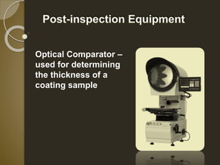 Optical Comparator – 
used for determining 
the thickness of a 
coating sample 
 