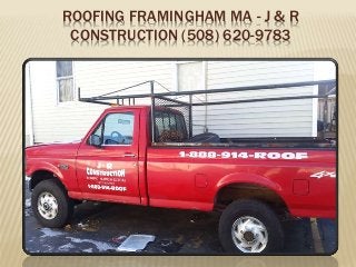 ROOFING FRAMINGHAM MA - J & R
CONSTRUCTION (508) 620-9783
 