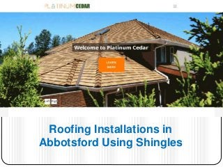 Roofing Installations in
Abbotsford Using Shingles
 