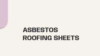 ASBESTOS
ROOFING SHEETS
 