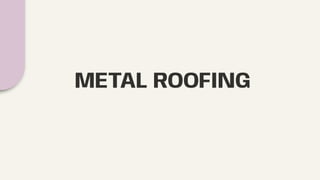 METAL ROOFING
 