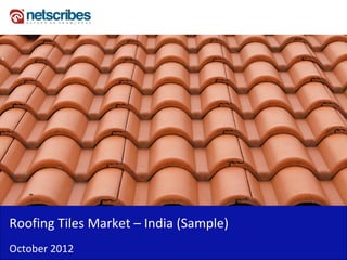 Roofing Tiles Market – India (Sample)
October 2012
 
