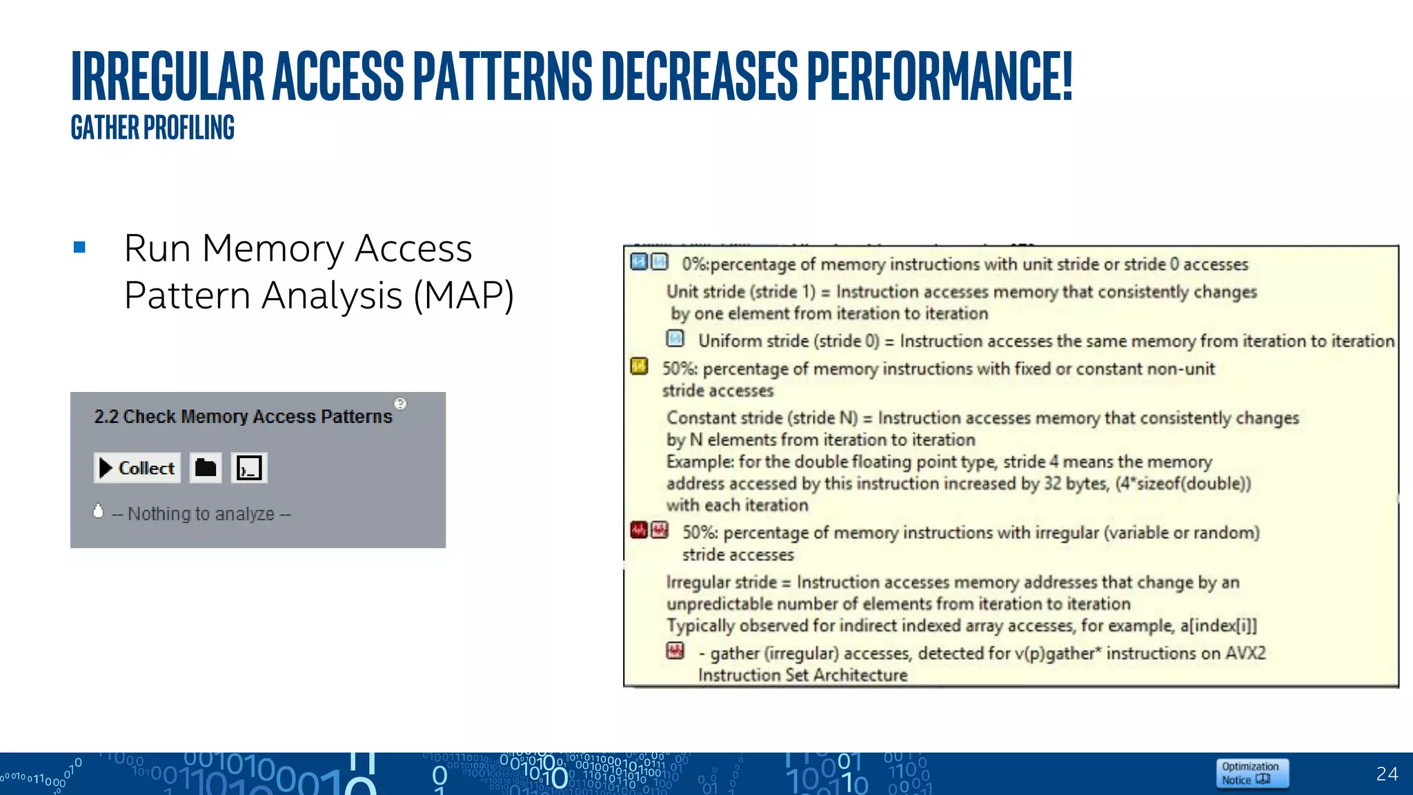  Run Memory Access
Pattern Analysis (MAP)
Irregularaccesspatternsdecreasesperformance!
Gatherprofiling
24
 