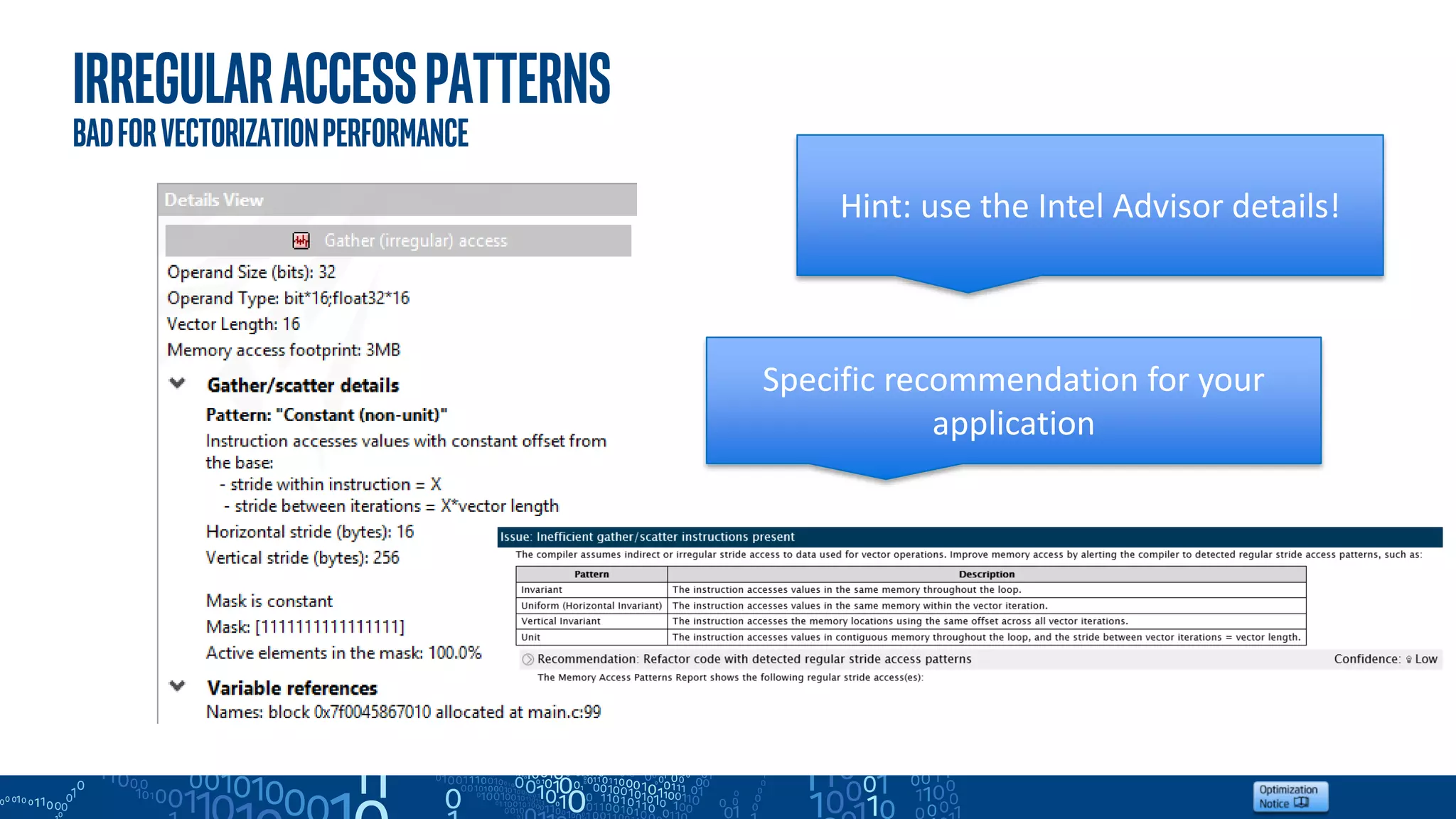 Irregularaccesspatterns
Badforvectorizationperformance
Hint: use the Intel Advisor details!
Specific recommendation for your
application
 