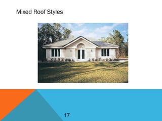 Mixed Roof Styles
17
 