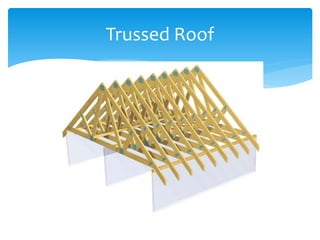 Trussed Roof
 