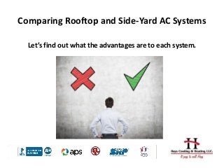 Comparing Rooftop and Side-Yard AC Systems
Let’s find out what the advantages are to each system.
 