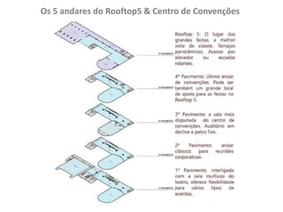 Os Os 5 andares do Rooftop5 & Centro de Convenções
 