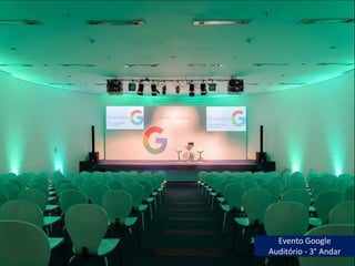 Evento Google
Auditório - 3° Andar
 