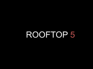 ROOFTOP 5
 